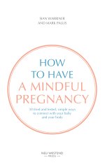How to have a mindful pregnancy