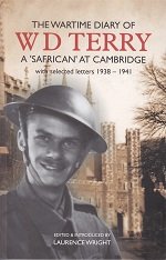 The wartime diary of WD Terry a ‘Safrican’ at Cambridge, with selected letters 1938 – 1941