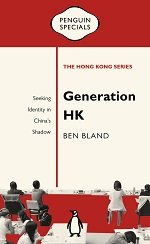 Generation HK: Seeking Identity in China’s Shadow