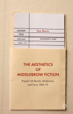 The Aesthetics of Middlebrow Fiction: Popular US Novels, Modernism, and Form, 1945–75